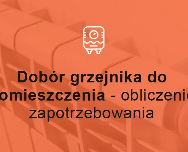 Jak obliczyć moc grzejnika, aby uniknąć zimnych pomieszczeń?